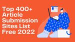 Top 400+ Article Submission Sites List Free 2023 - The Digital Fury