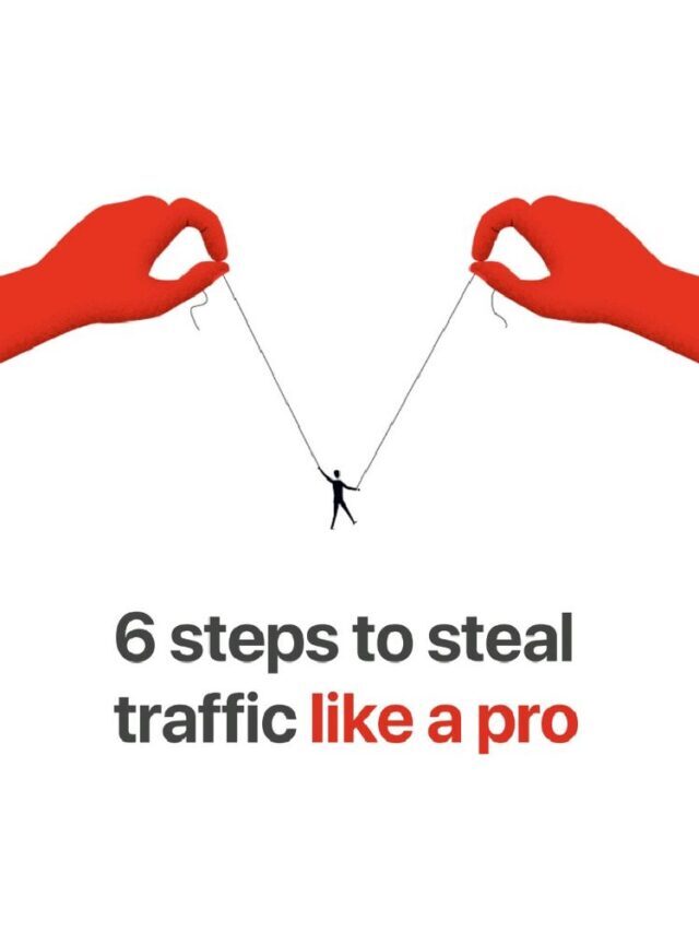 6 Steps To Steal Traffic Like a Pro