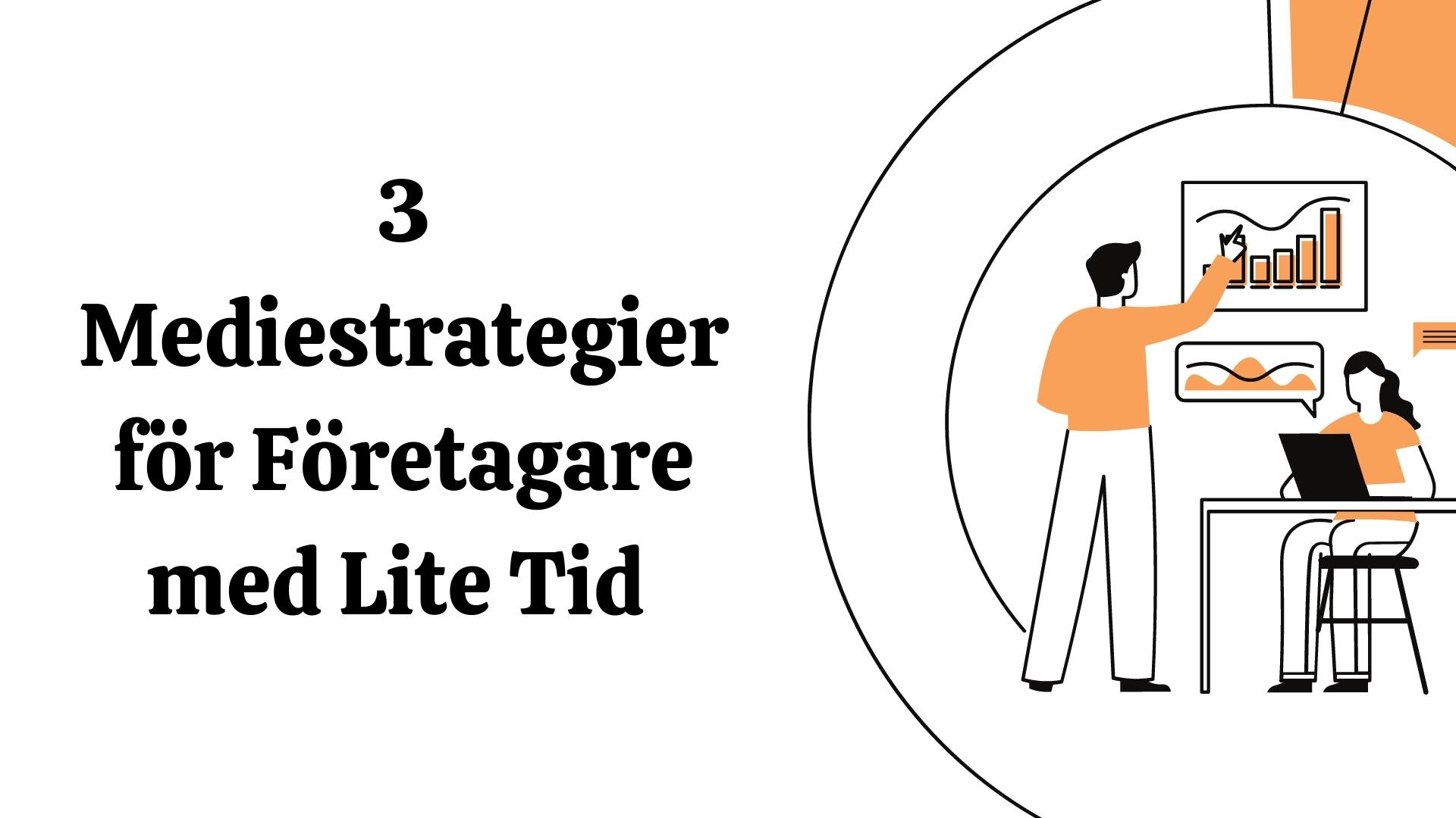 3 Mediestrategier för Företagare med Lite Tid - Tips