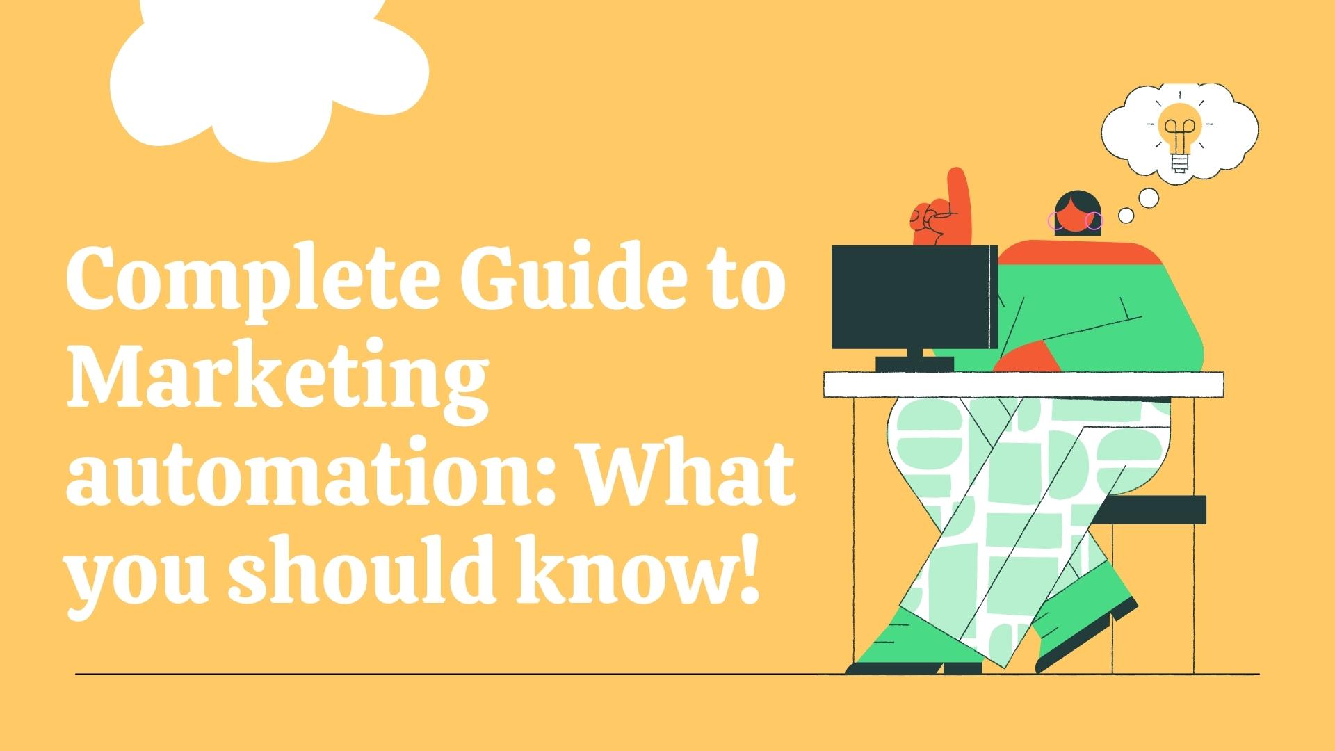 Complete Guide To Marketing Automation - What You Should Know