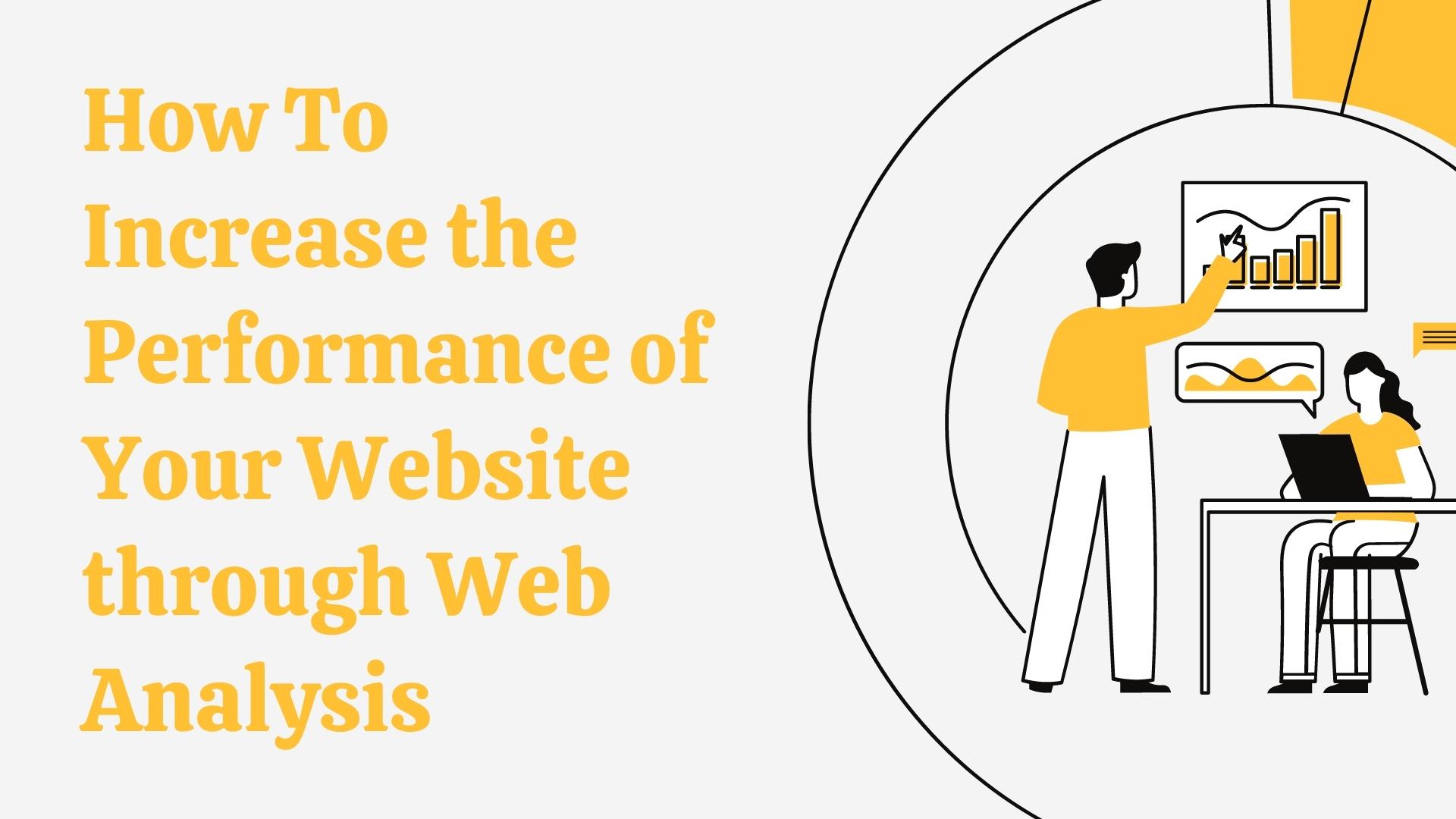 How To Increase the Performance of Your Website through Web Analysis