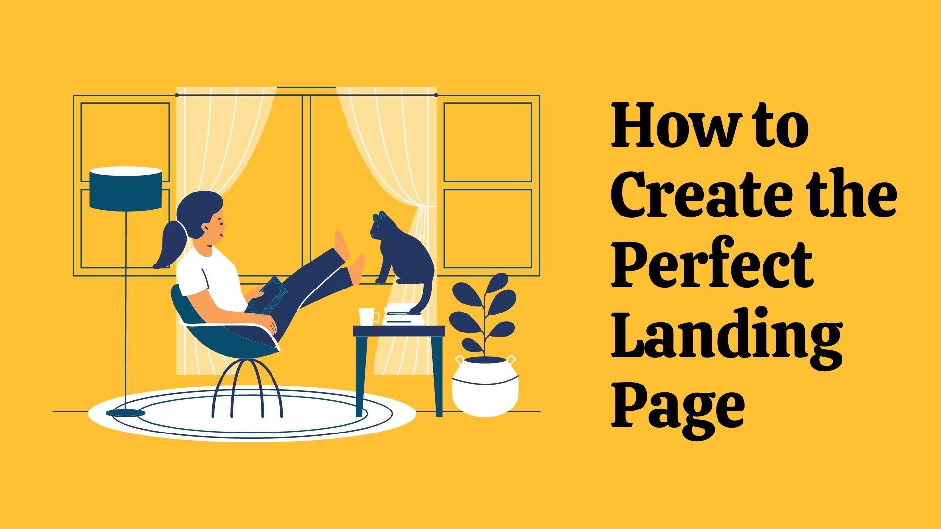 How to Create the Perfect Landing Page