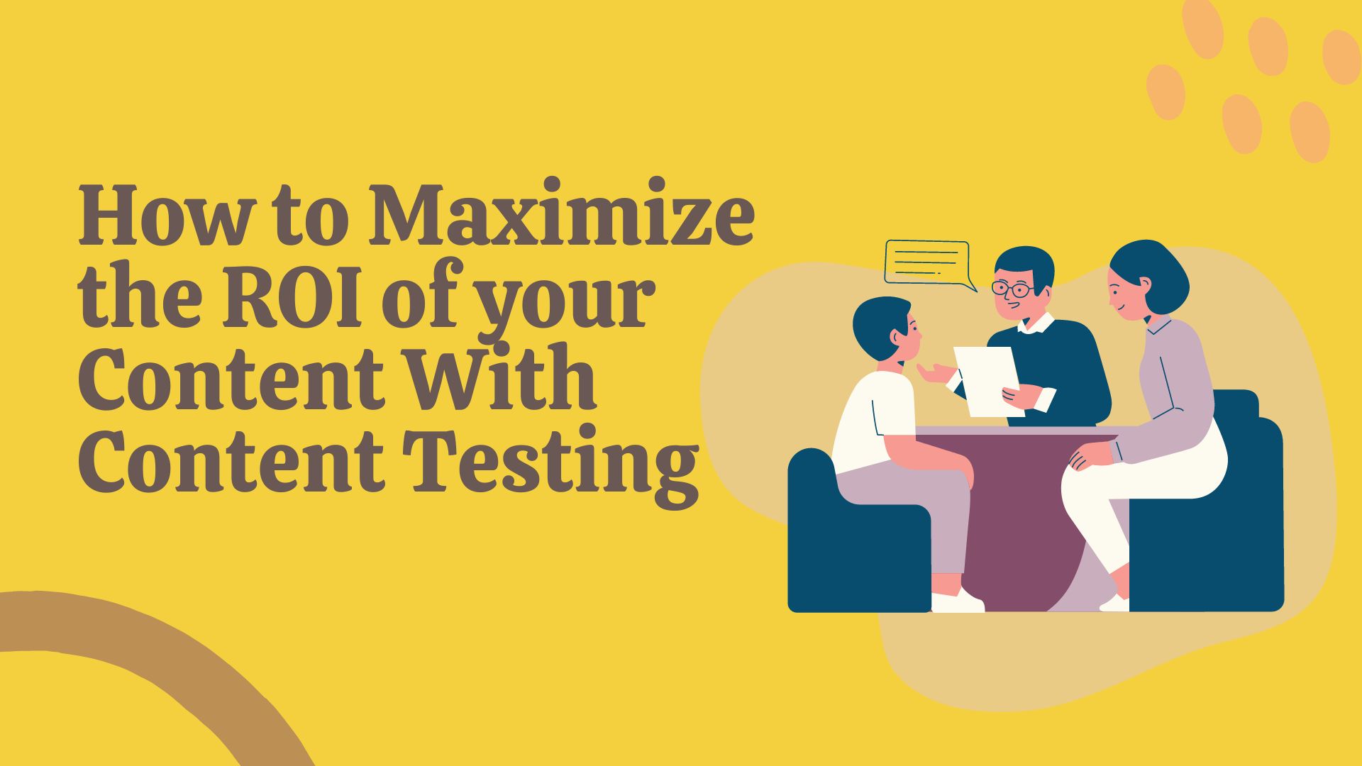 How to Maximize the ROI of your Content With Content Testing