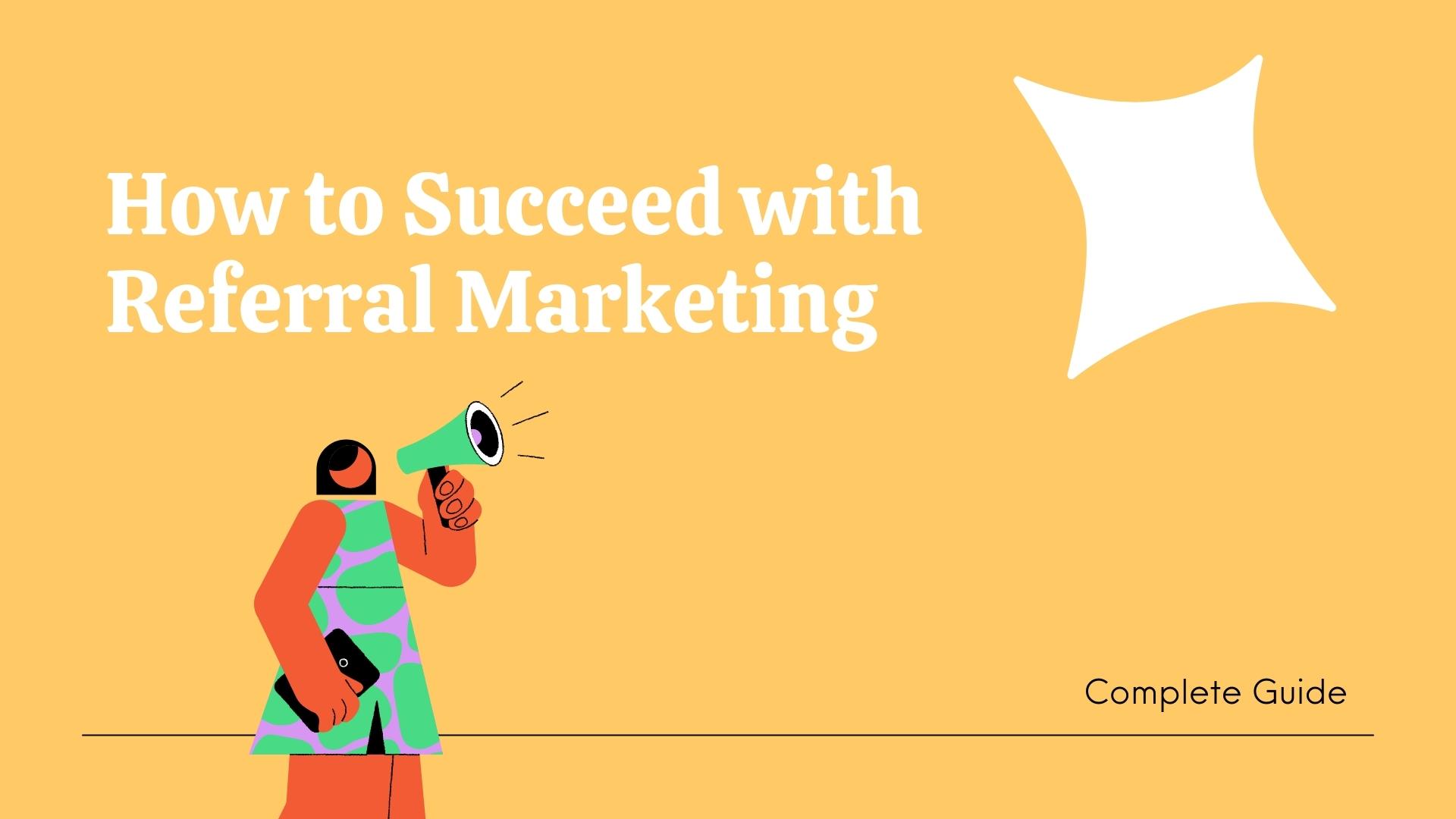 How to succeed with referral marketing - complete guide