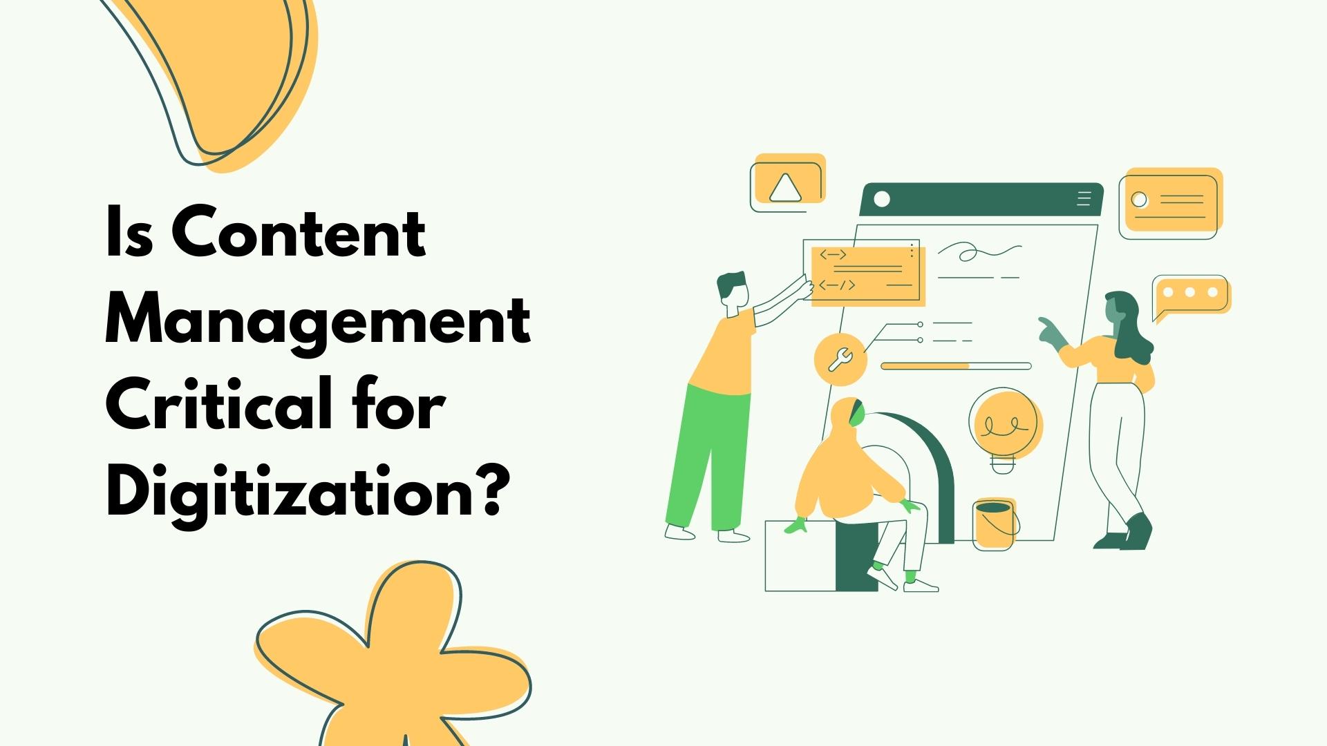 Is Content Management Critical for Digitization?