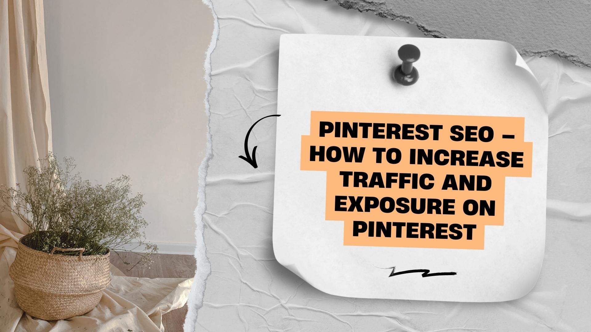 Pinterest SEO – How to Increase Traffic and Exposure on Pinterest